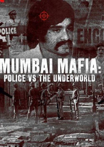 Mumbai Mafia: Police Vs Underworld
